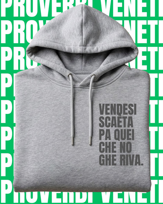 Felpa VENDESI SCAETA PA QUEI CHE NO GHE RIVA