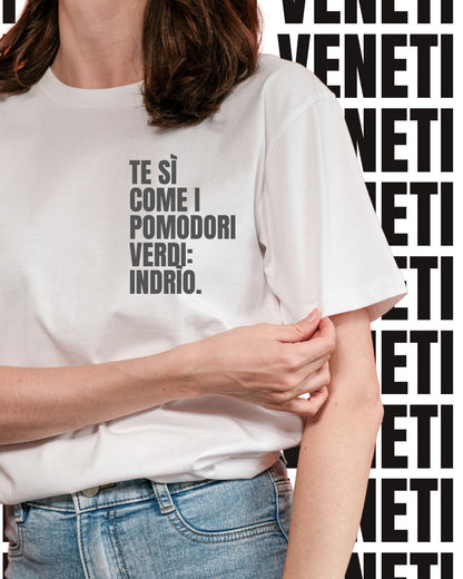T-shirt TE SI COME I POMODORI VERDI: INDRIO!