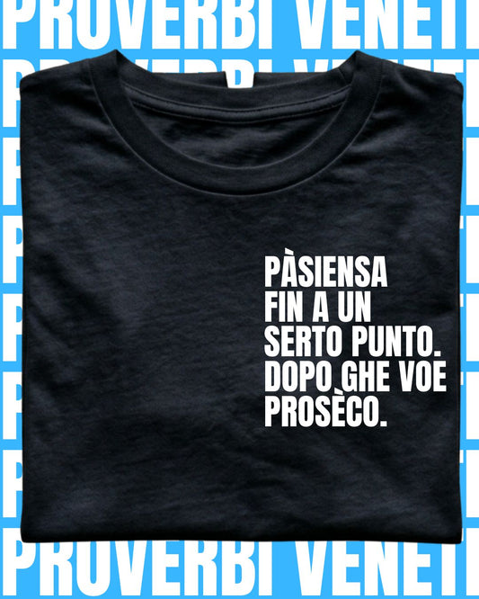 T-shirt PASIENZA FIN A UN SERTO PUNTO. POI GHE VOE PROSECO