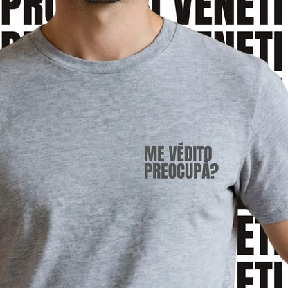 T-shirt ME VEDITO PREOCUPA?