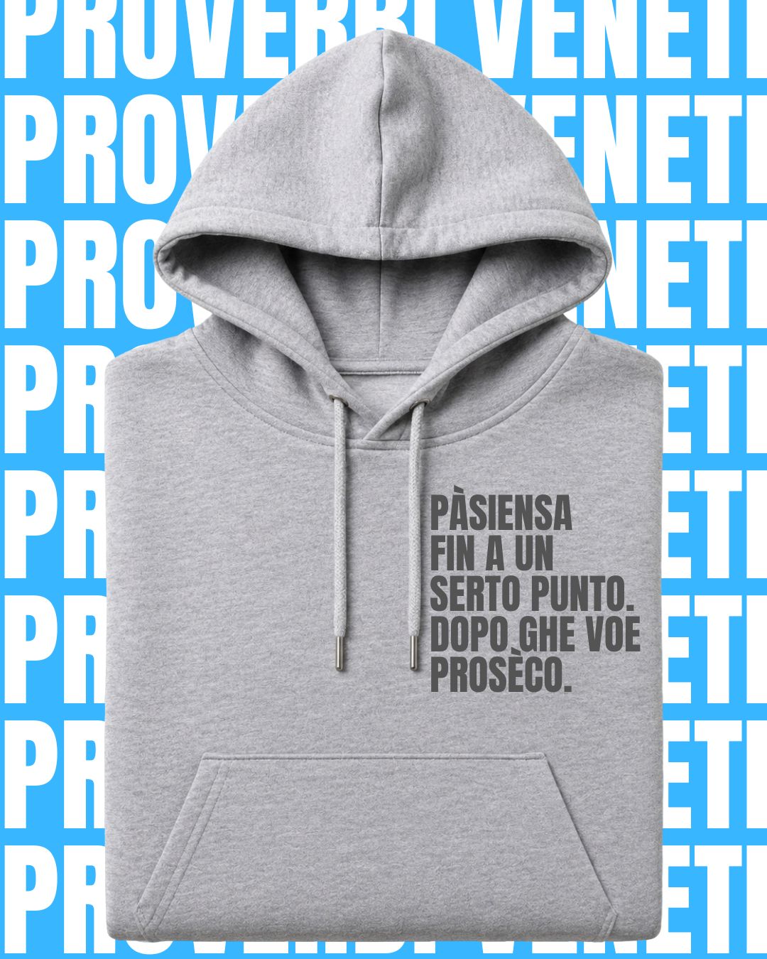 Felpa PASIENZA FIN A UN SERTO PUNTO. POI GHE VOE PROSECO