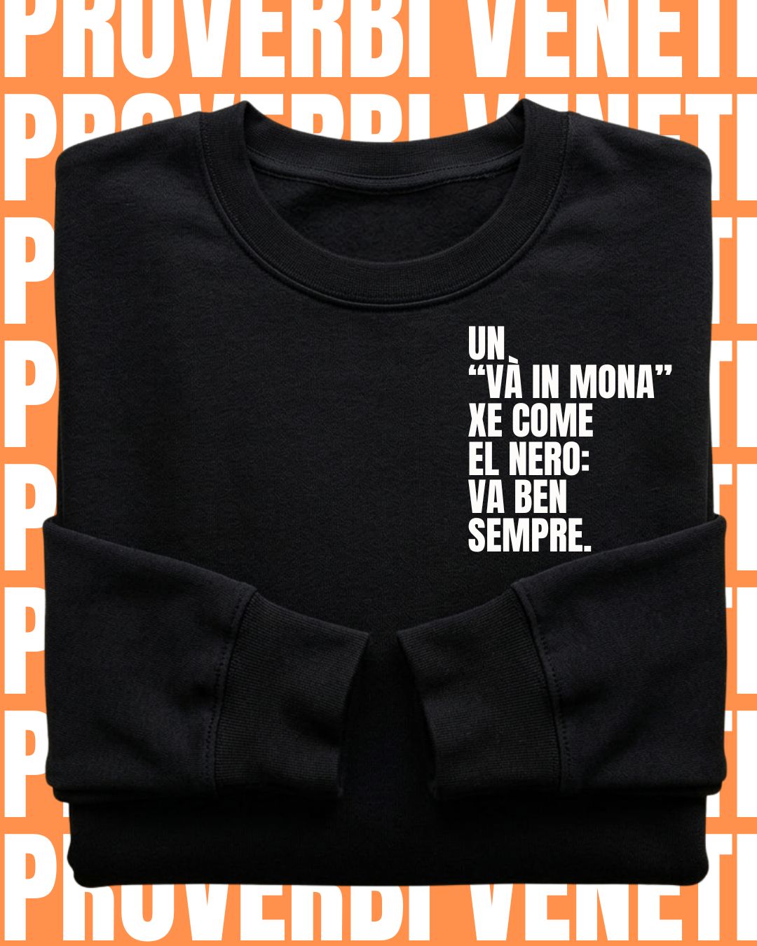 Felpa UN “VÀ IN MONA” XE COME EL NERO: VA BEN SEMPRE
