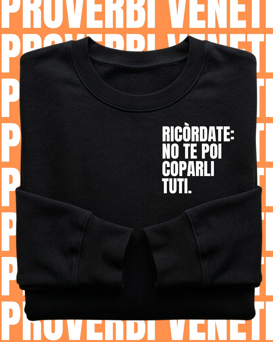 Felpa RICORDATE: NO TE POI COPARLI TUTI