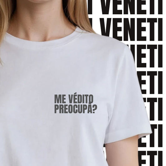 T-shirt ME VEDITO PREOCUPA?