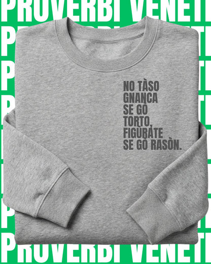 Felpa NO TASO GNANCA SE GO TORTO