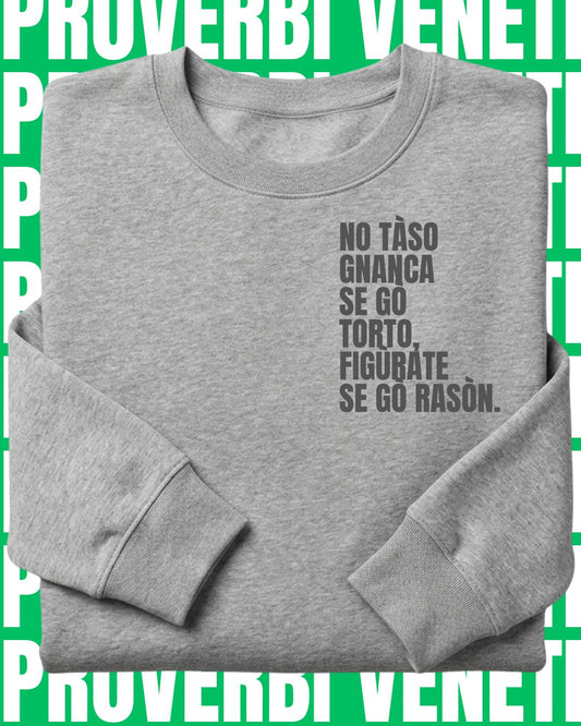 Felpa NO TASO GNANCA SE GO TORTO