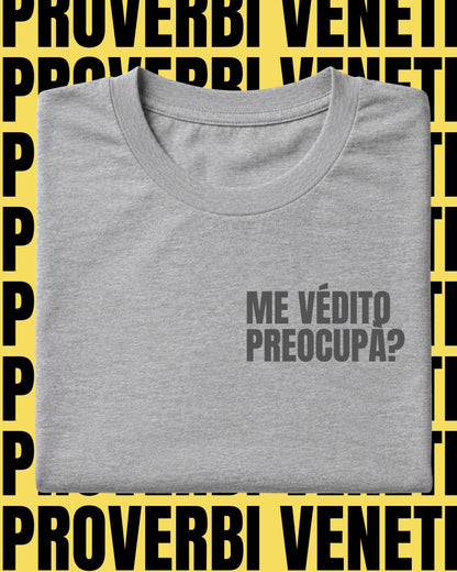 T-shirt ME VEDITO PREOCUPA?