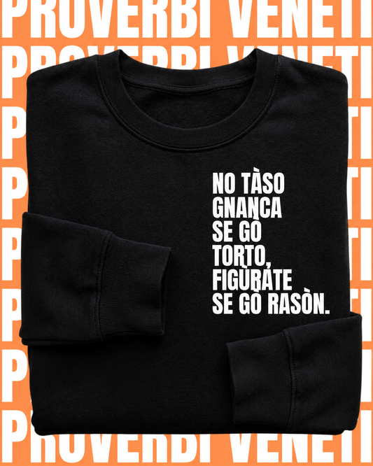 Felpa NO TASO GNANCA SE GO TORTO