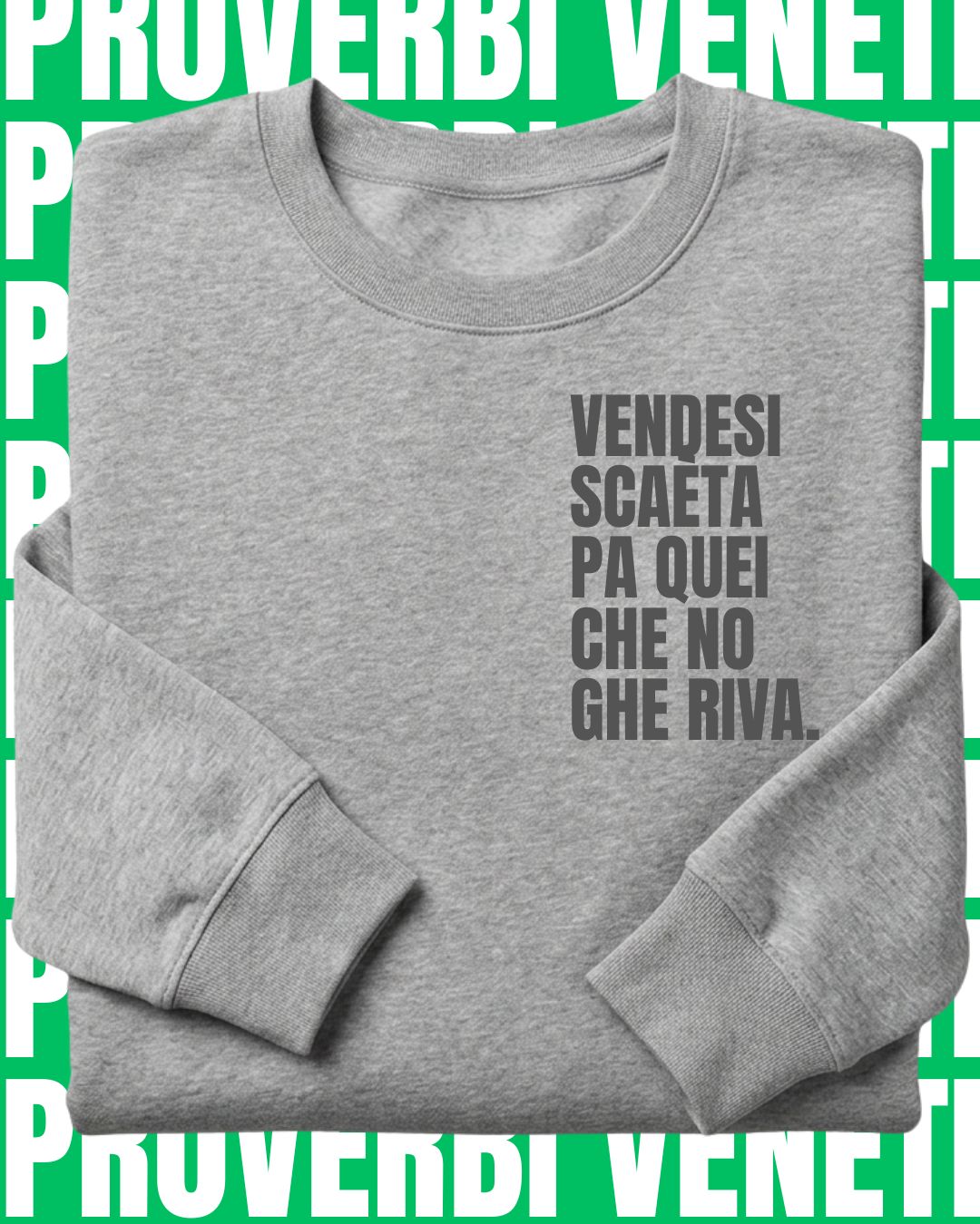 Felpa VENDESI SCAETA PA QUEI CHE NO GHE RIVA