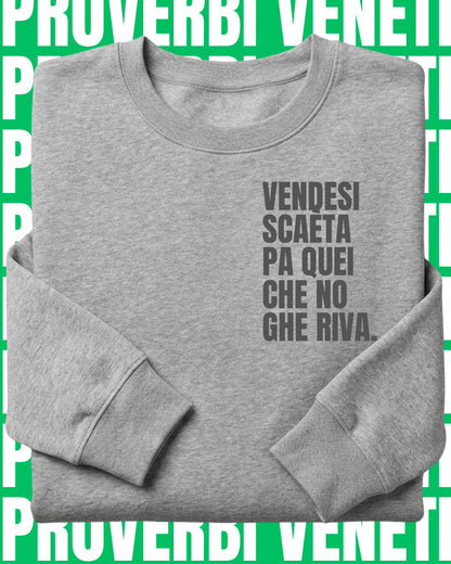 Felpa VENDESI SCAETA PA QUEI CHE NO GHE RIVA