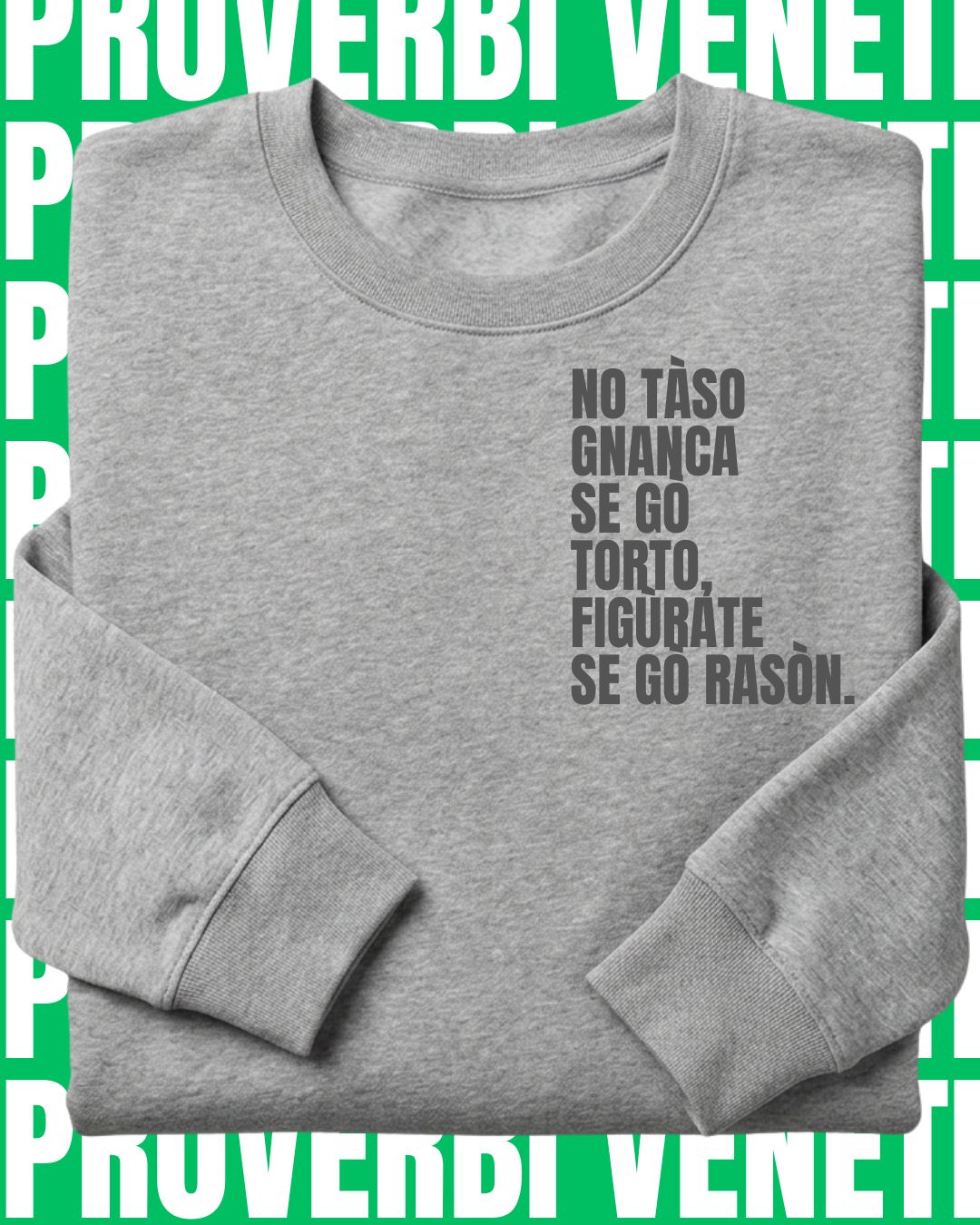 Felpa NO TASO GNANCA SE GO TORTO