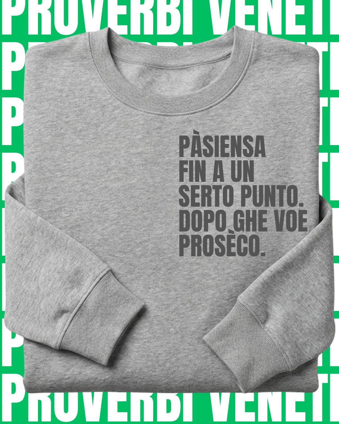 Felpa PASIENZA FIN A UN SERTO PUNTO. POI GHE VOE PROSECO