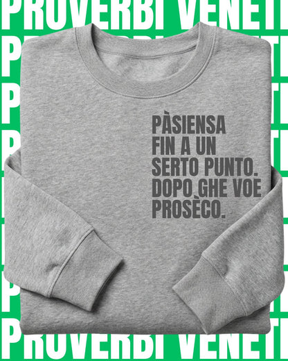 Felpa PASIENZA FIN A UN SERTO PUNTO. POI GHE VOE PROSECO