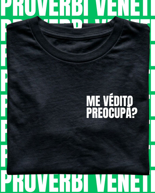 T-shirt ME VEDITO PREOCUPA?