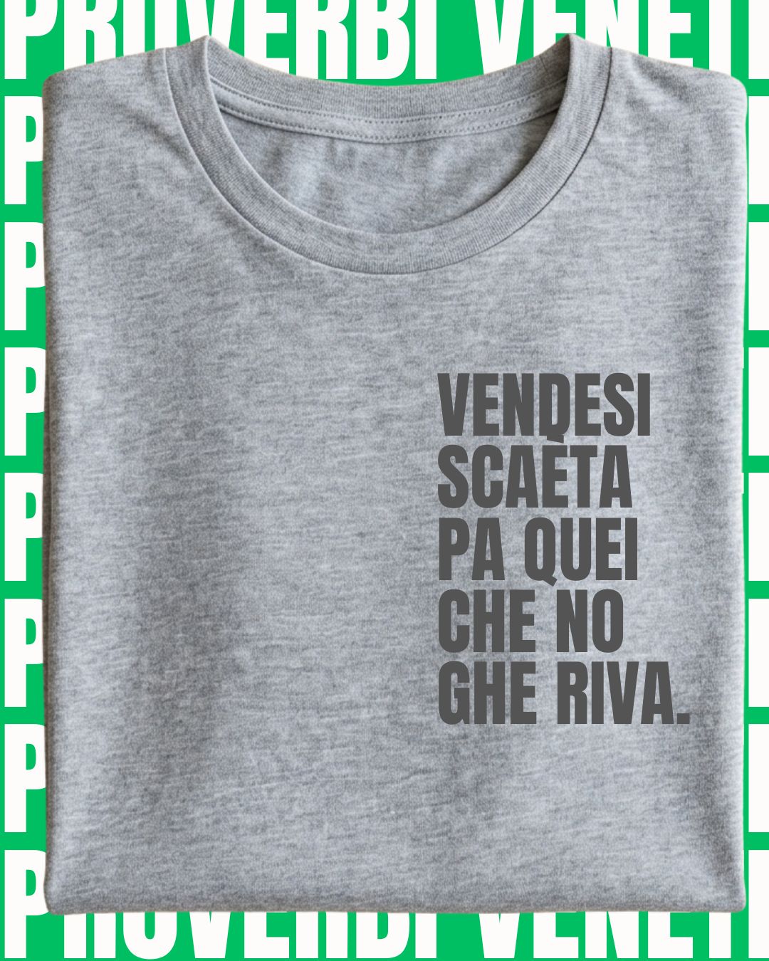 T-shirt VENDESI SCAETA PA QUEI CHE NO GHE RIVA