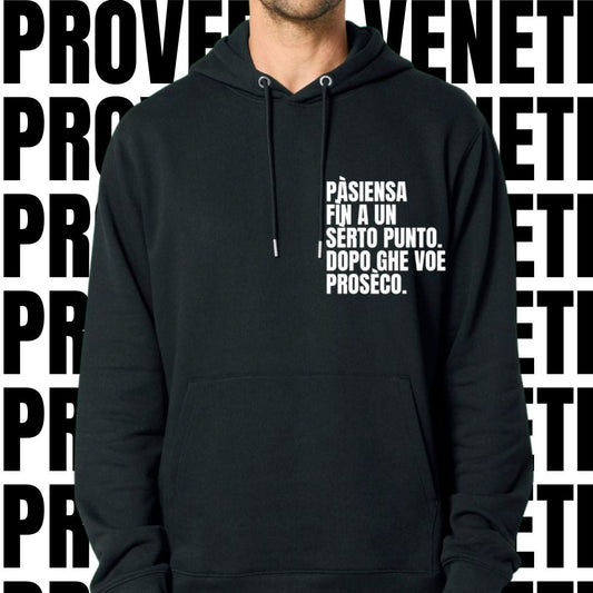 Felpa PASIENZA FIN A UN SERTO PUNTO. POI GHE VOE PROSECO