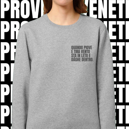 Felpa QUANDO PIOVE E TIRA VENTO STA IN LETO E DAGHE DENTRO