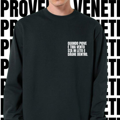 Felpa QUANDO PIOVE E TIRA VENTO STA IN LETO E DAGHE DENTRO